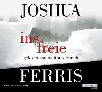 Joshua Ferris - Ins Freie