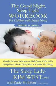 The Good Night Sleep Tight Workbook for Children Special Needs: Gentle Proven Solutions to Help Your Child with...