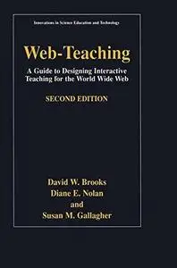 Web-Teaching: A Guide to Designing Interactive Teaching for the World Wide Web