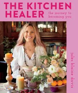 The Kitchen Healer: The Journey to Becoming You