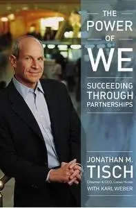 The Power of We: Succeeding Through Partnerships by  Jonathan M. Tisch 