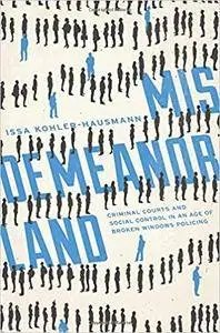 Misdemeanorland: Criminal Courts and Social Control in an Age of Broken Windows Policing