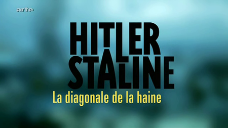 (Arte) Hitler-Staline, la diagonale de la haine (2009)
