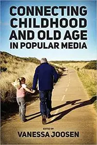 Connecting Childhood and Old Age in Popular Media