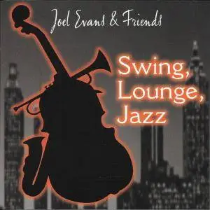 Joel Evans & Friends - Swing, Lounge, Jazz Vol. 1 & Vol. 2 (2016)