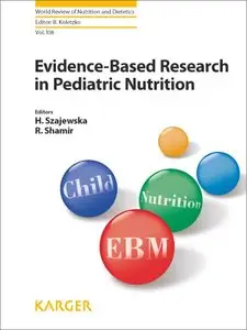 Evidence-Based Research in Pediatric Nutrition (World Review of Nutrition and Dietetics, Vol. 108) (repost)
