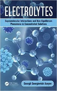 Electrolytes: Supramolecular Interactions and Non-Equilibrium Phenomena in Concentrated Solutions