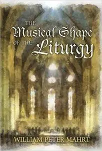 The Musical Shape of the Liturgy
