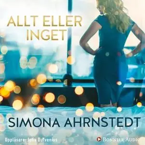 «Allt eller inget» by Simona Ahrnstedt
