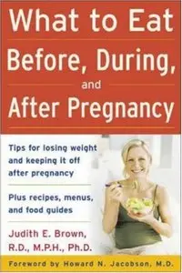 What to Eat Before, During, and After Pregnancy