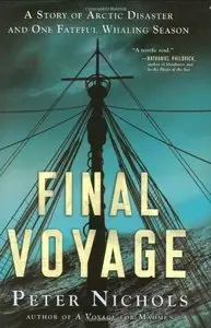 Peter Nichols - Final Voyage: A Story of Arctic Disaster and One Fateful Whaling Season