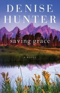 «Saving Grace» by Denise Hunter