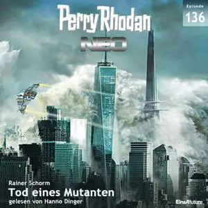 «Perry Rhodan Neo - Episode 136: Tod eines Mutanten» by Rainer Schorm