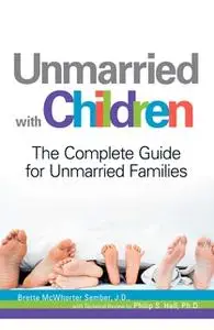 «Unmarried with Children: The Complete Guide for Unmarried Families» by Brette Sember