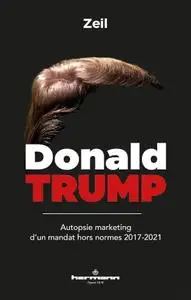 Zeil, "Donald Trump: Autopsie marketing d'un mandat hors normes 2017-2021