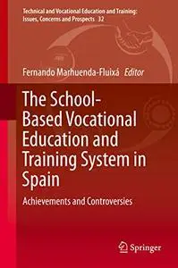 The School-Based Vocational Education and Training System in Spain: Achievements and Controversies (Repost)