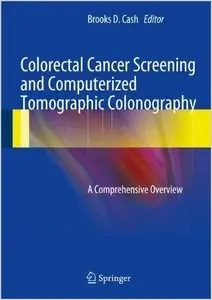 Colorectal Cancer Screening and Computerized Tomographic Colonography: A Comprehensive Overview (repost)