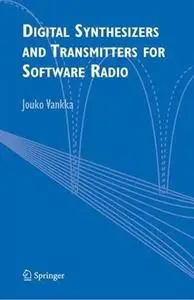 Digital Synthesizers and Transmitters for Software Radio by  Jouko Vankka