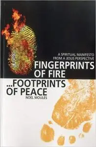 Fingerprints of Fire, Footprints of Peace: A Spiritual Manifesto from a Jesus Perspective