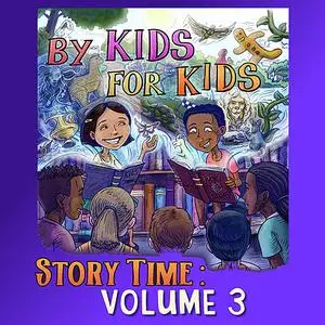 «By Kids For Kids Story Time: Volume 03» by By Kids For Kids Story Time