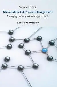 Stakeholder-led Project Management: Changing the Way We Manage Projects (ISSN), 2nd Edition
