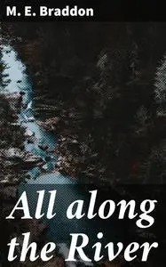 «All along the River» by M.E.Braddon