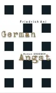 Ani, Friedrich - German Angst