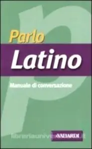Davide Astori, "Parlo latino (Manuali di conversazione)"