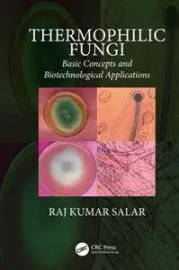 Thermophilic Fungi : Basic Concepts and Biotechnological Applications