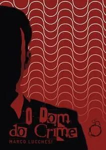 «O Dom do Crime» by Marco Lucchesi