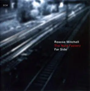 Roscoe Mitchell & The Note Factory - Far Side (2010)