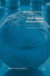 State-Owned Multinationals: Governments in Global Business