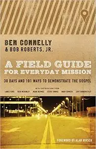 A Field Guide for Everyday Mission: 30 Days and 101 Ways to Demonstrate the Gospel