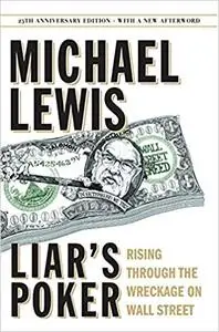 Liar's Poker (25th Anniversary Edition): Rising Through the Wreckage on Wall Street  Ed 25