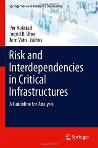 Risk and Interdependencies in Critical Infrastructures: A Guideline for Analysis (Repost)