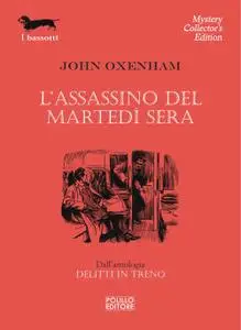 John Oxenham - L’assassino del martedì sera