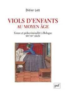 Didier Lett, "Viols d'enfants au Moyen Âge: Genre et pédocriminalité à Bologne XIVe-XVe siècle"