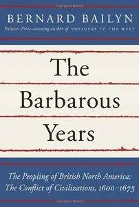 The Barbarous Years: The Peopling of British North America: The Conflict of Civilizations, 1600-1675 (repost)