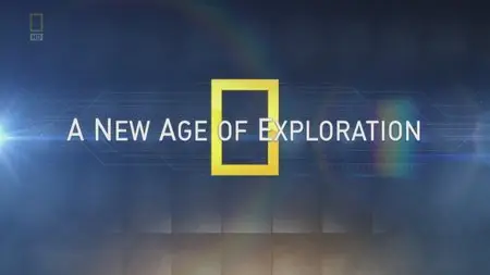 National Geographic - A New Age Of Exploration (2013)