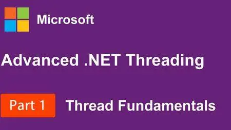 Advanced .NET Threading, Part 1: Thread Fundamentals
