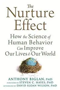 The Nurture Effect: How the Science of Human Behavior Can Improve Our Lives and Our World (repost)