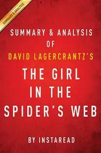 «The Girl in the Spider’s Web: by David Lagercrantz | Summary & Analysis» by Instaread