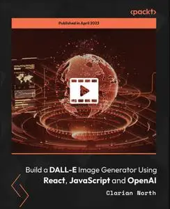 Build a DALL-E Image Generator Using React, JavaScript, and OpenAI [Video]