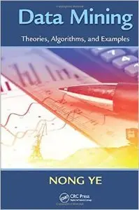 Data Mining: Theories, Algorithms, and Examples (repost)