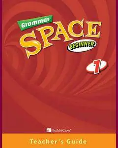 ENGLISH COURSE • Grammar Space • Beginner 1 • Teacher's Guide and Tests (2015)