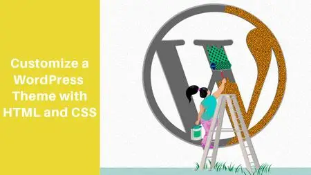 Customize a WordPress Themes with HTML and CSS