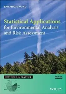 Statistical Applications for Environmental Analysis and Risk Assessment (Statistics in Practice) [Repost]