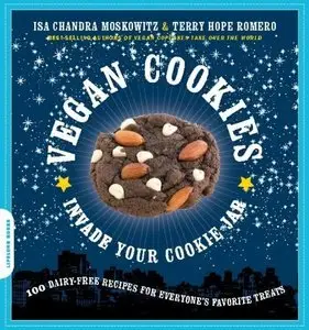 Vegan Cookies Invade Your Cookie Jar: 100 Dairy-Free Recipes for Everyone's Favorite Treats (Repost)