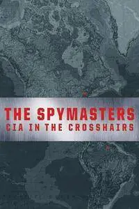 The Spymasters: CIA in the Crosshairs (2015)