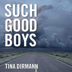 «Such Good Boys: The True Story of a Mother, Two Sons and a Horrifying Murder» by Tina Dirmann